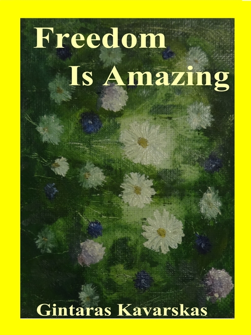 Title details for Freedom Is Amazing by Gintaras Kavarskas - Available